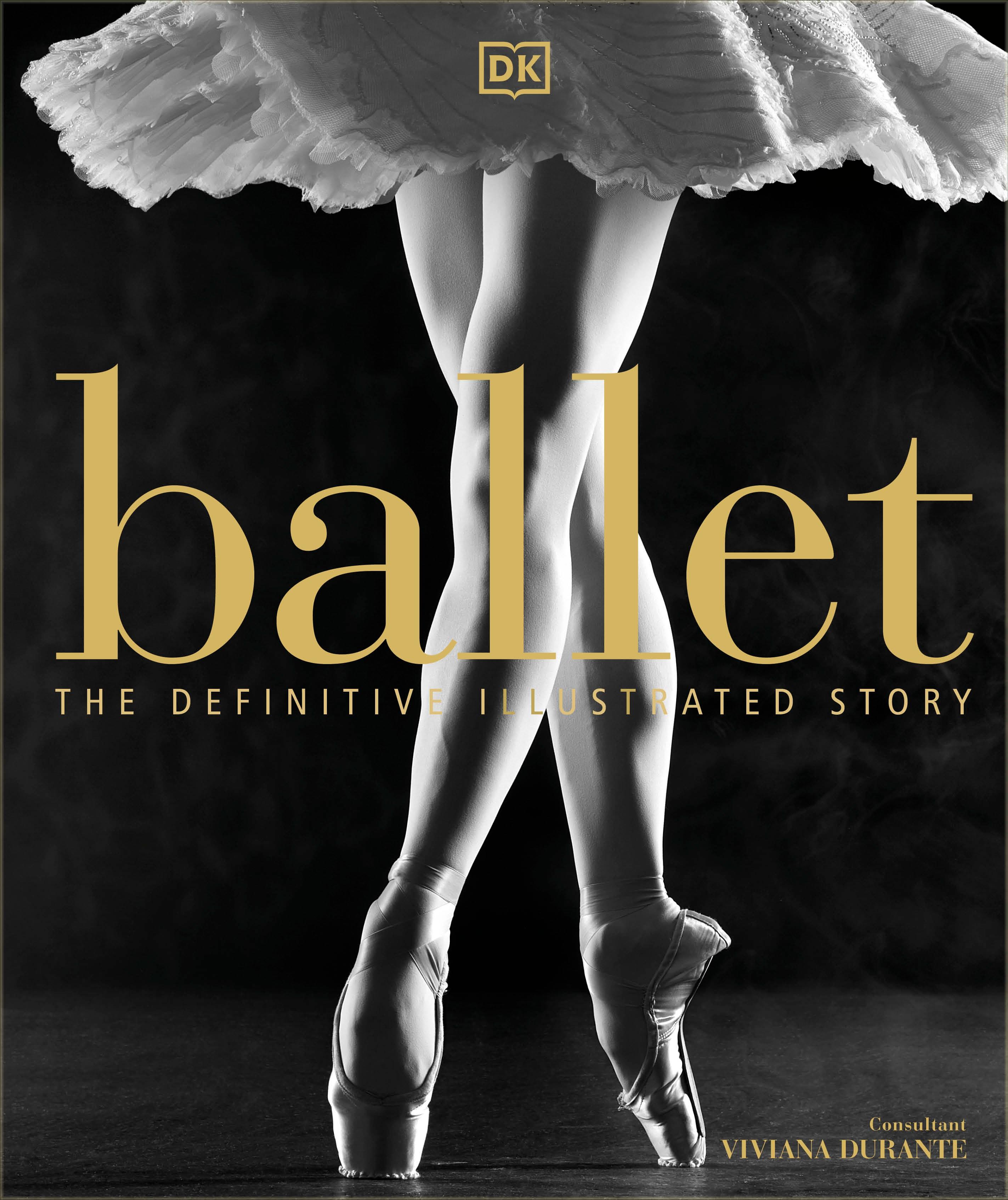 Ballet / The Definitive Illustrated Story / DK / Buch / 360 S. / Englisch / 2018 / Dorling Kindersley Ltd. / EAN 9780241302316 - DK