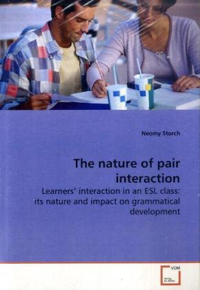 The nature of pair interaction / Learners interaction in an ESL class: its nature and impact on grammatical development / Neomy Storch / Taschenbuch / Englisch / VDM Verlag Dr. Müller - Storch, Neomy