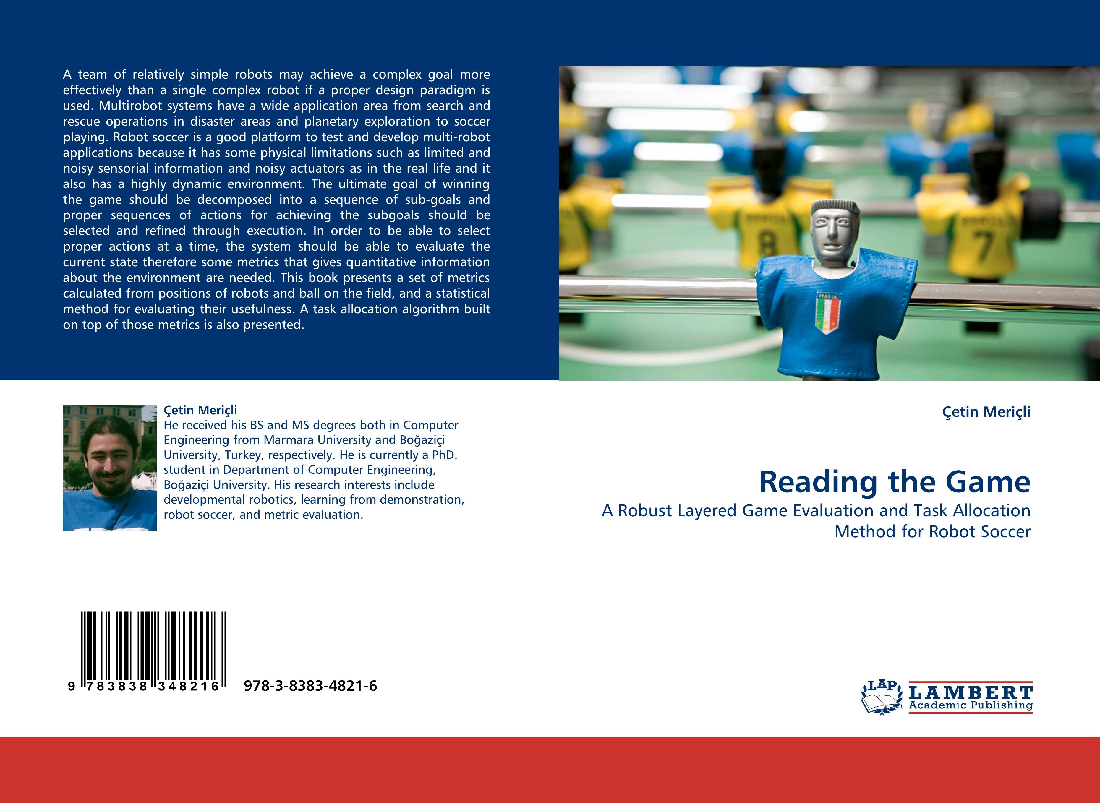 Reading the Game / A Robust Layered Game Evaluation and Task Allocation Method for Robot Soccer / Çetin Meriçli / Taschenbuch / Paperback / 84 S. / Englisch / 2010 / LAP LAMBERT Academic Publishing - Meriçli, Çetin