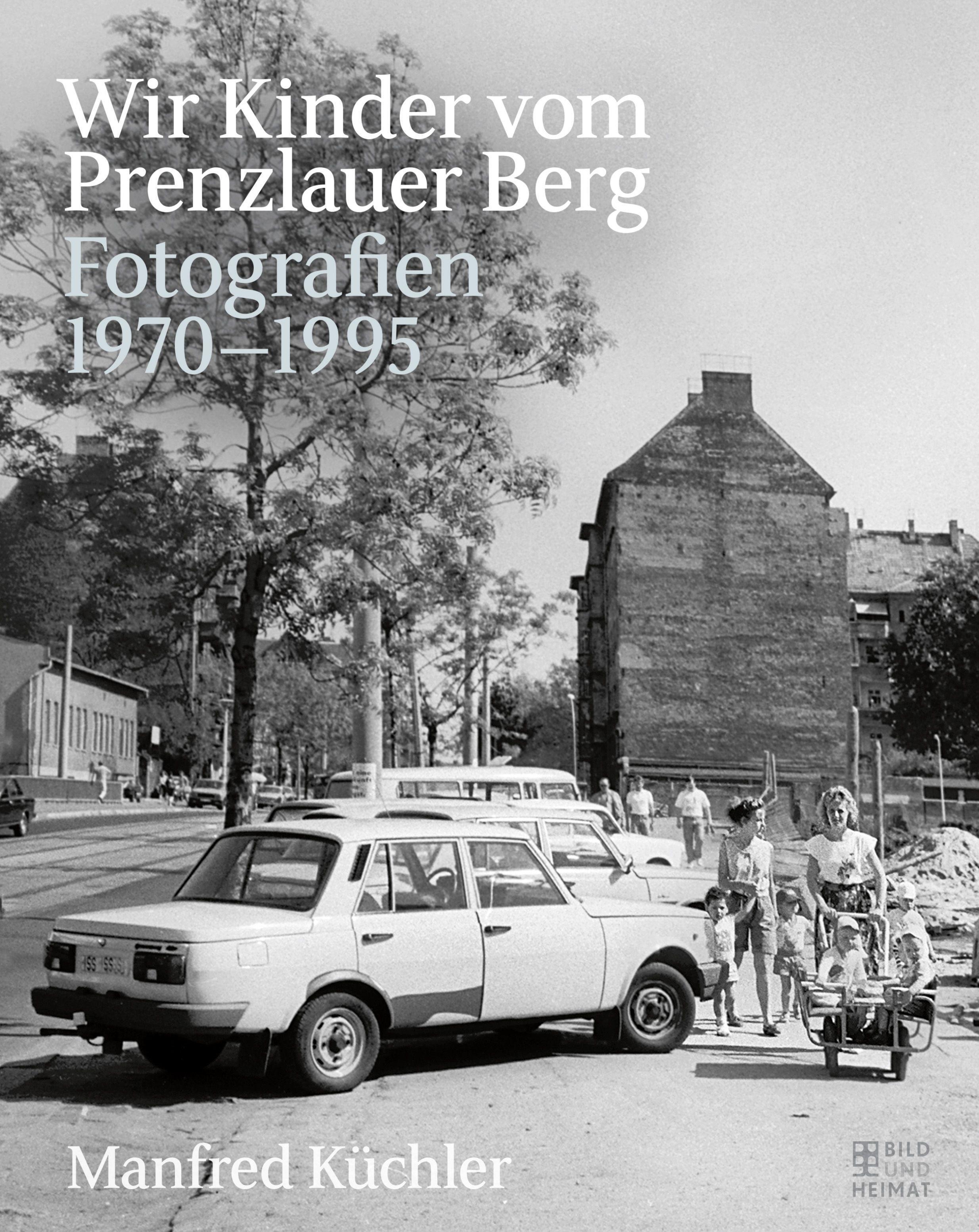 Wir Kinder vom Prenzlauer Berg / Fotografien 1970-1995 / Buch / 112 S. / Deutsch / 2020 / Bild Und Heimat Verlag / EAN 9783959581417