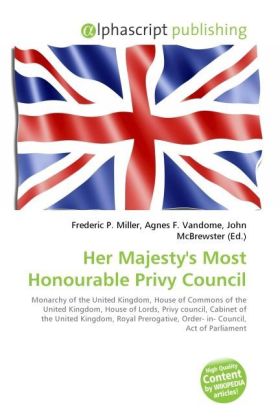 Her Majesty's Most Honourable Privy Council / Frederic P. Miller (u. a.) / Taschenbuch / Englisch / Alphascript Publishing / EAN 9786130245917 - Miller, Frederic P.