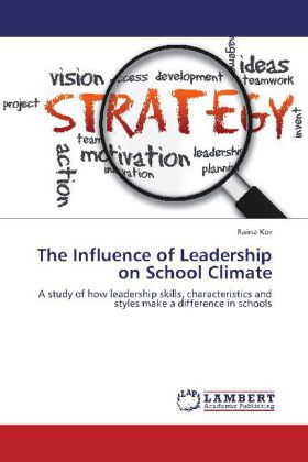 The Influence of Leadership on School Climate / A study of how leadership skills, characteristics and styles make a difference in schools / Raina Kor / Taschenbuch / Englisch / EAN 9783659137617 - Kor, Raina