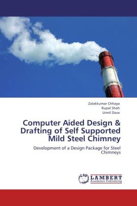 Computer Aided Design & Drafting of Self Supported Mild Steel Chimney / Development of a Design Package for Steel Chimneys / Zalakkumar Chhaya (u. a.) / Taschenbuch / Englisch / EAN 9783848445318 - Chhaya, Zalakkumar