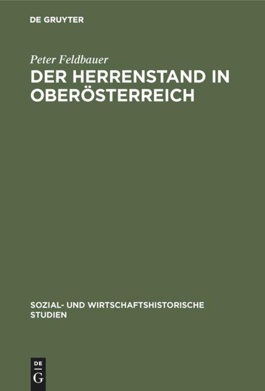 Der Herrenstand in Oberösterreich / Ursprünge, Anfänge, Frühformen / Peter Feldbauer / Buch / ISSN / HC runder Rücken kaschiert / 240 S. / Deutsch / De Gruyter Oldenbourg / EAN 9783486436518 - Feldbauer, Peter