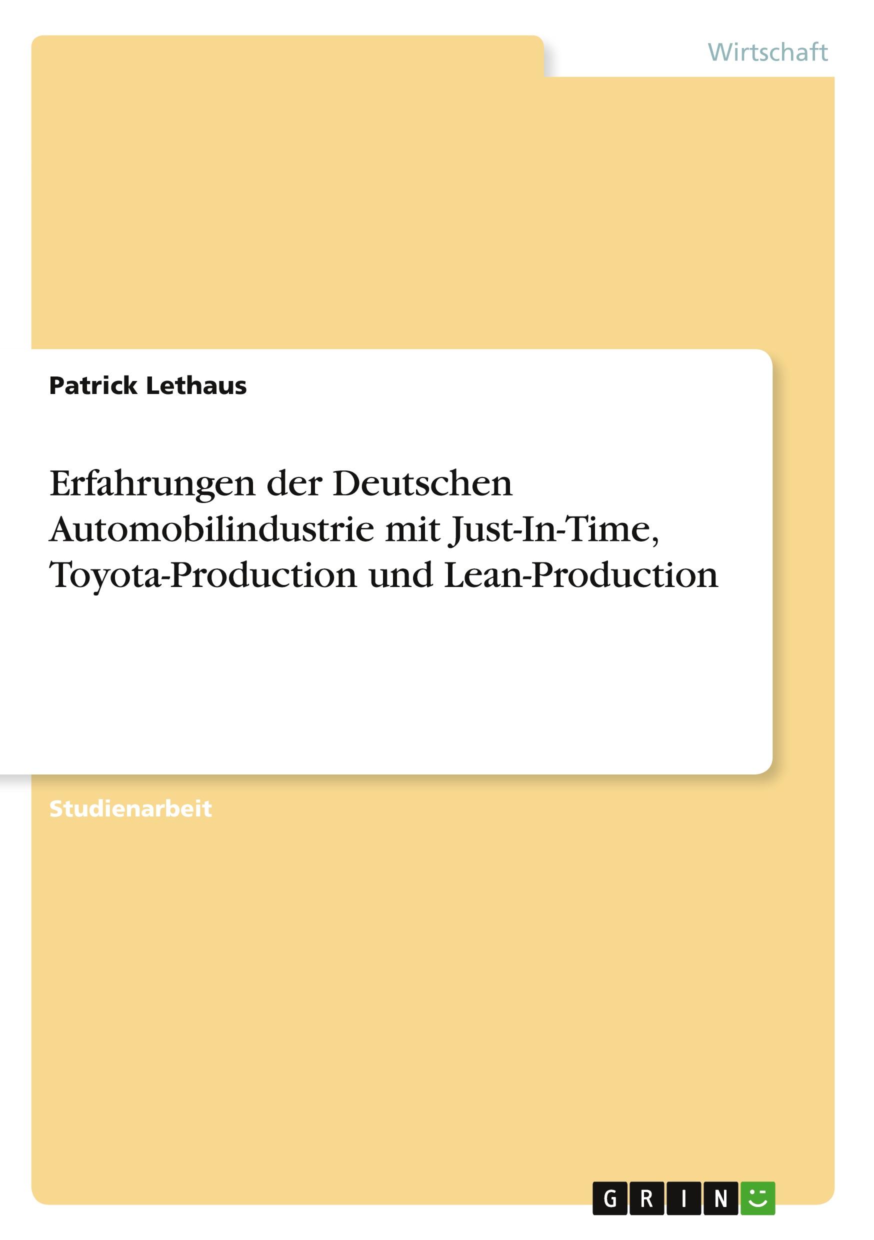 Erfahrungen der Deutschen Automobilindustrie mit Just-In-Time, Toyota-Production und Lean-Production / Patrick Lethaus / Taschenbuch / Akademische Schriftenreihe Bd. V162247 / Booklet / Deutsch / 2010 - Lethaus, Patrick