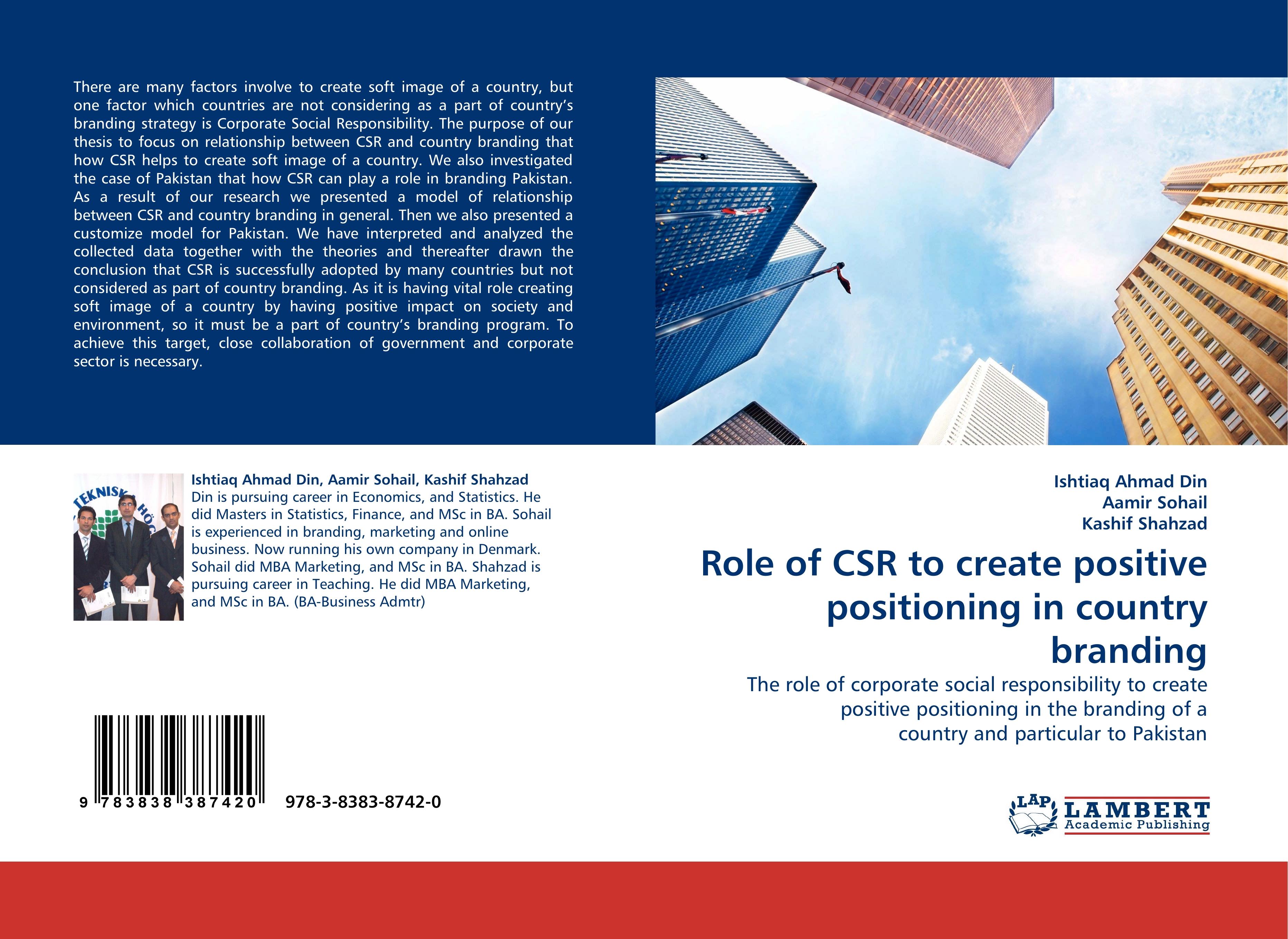 Role of CSR to create positive positioning in country branding  The role of corporate social responsibility to create positive positioning in the branding of a country and particular to Pakistan - Din, Ishtiaq Ahmad