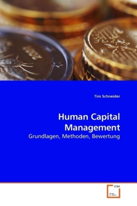 Human Capital Management / Grundlagen, Methoden, Bewertung / Tim Schneider / Taschenbuch / Deutsch / VDM Verlag Dr. Müller / EAN 9783639217520 - Schneider, Tim