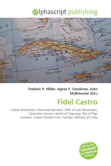 Fidel Castro / Frederic P. Miller (u. a.) / Taschenbuch / Englisch / Alphascript Publishing / EAN 9786130031121 - Miller, Frederic P.