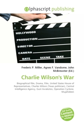 Charlie Wilson's War / Frederic P. Miller (u. a.) / Taschenbuch / Englisch / Alphascript Publishing / EAN 9786130633721 - Miller, Frederic P.