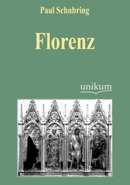 Florenz / Paul Schubring / Taschenbuch / Paperback / 164 S. / Deutsch / 2012 / UNIKUM / EAN 9783845723921 - Schubring, Paul