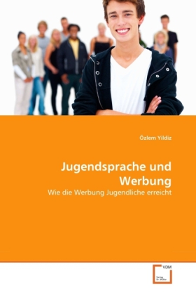 Jugendsprache und Werbung / Wie die Werbung Jugendliche erreicht / Özlem Yildiz / Taschenbuch / Deutsch / VDM Verlag Dr. Müller / EAN 9783639295221 - Yildiz, Özlem