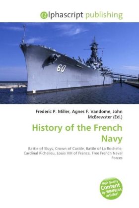 History of the French Navy / Frederic P. Miller (u. a.) / Taschenbuch / Englisch / Alphascript Publishing / EAN 9786130276621 - Miller, Frederic P.