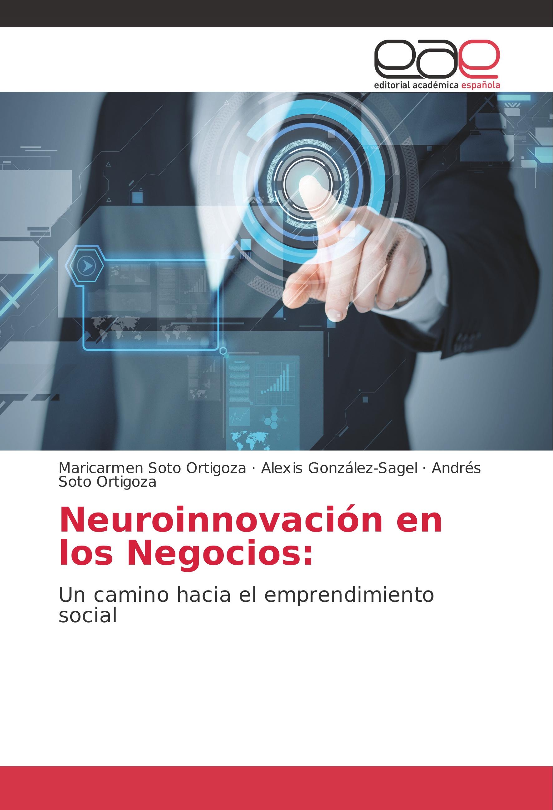 Neuroinnovación en los Negocios: / Un camino hacia el emprendimiento social / Maricarmen Soto Ortigoza (u. a.) / Taschenbuch / Paperback / 52 S. / Spanisch / 2017 / EAE / EAN 9783330097421 - Soto Ortigoza, Maricarmen