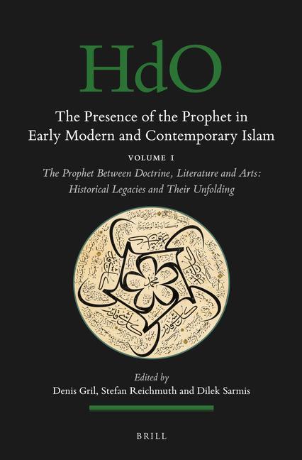 The Presence of the Prophet in Early Modern and Contemporary Islam: Volume 1, the Prophet Between Doctrine, Literature and Arts: Historical Legacies a / Denis Gril (u. a.) / Buch / Englisch / 2021 - Gril, Denis