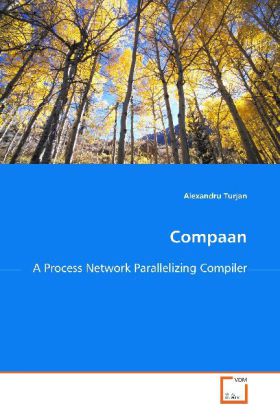 Compaan / A Process Network Parallelizing Compiler / Alexandru Turjan / Taschenbuch / Englisch / VDM Verlag Dr. Müller / EAN 9783639076523 - Turjan, Alexandru