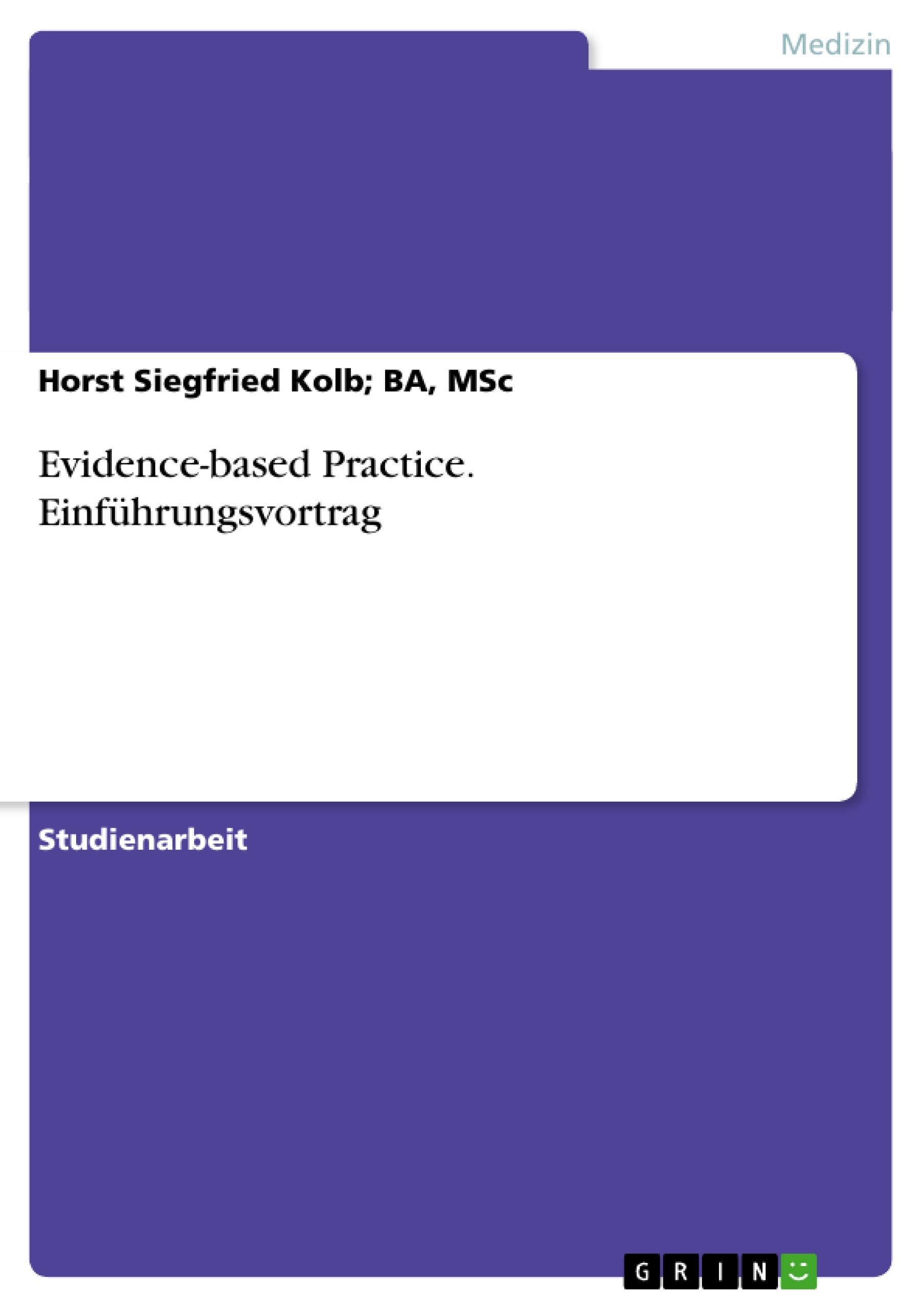 Evidence-based Practice. Einführungsvortrag / Kolb (u. a.) / Taschenbuch / Paperback / Deutsch / 2014 / GRIN Verlag / EAN 9783656837923 - Kolb