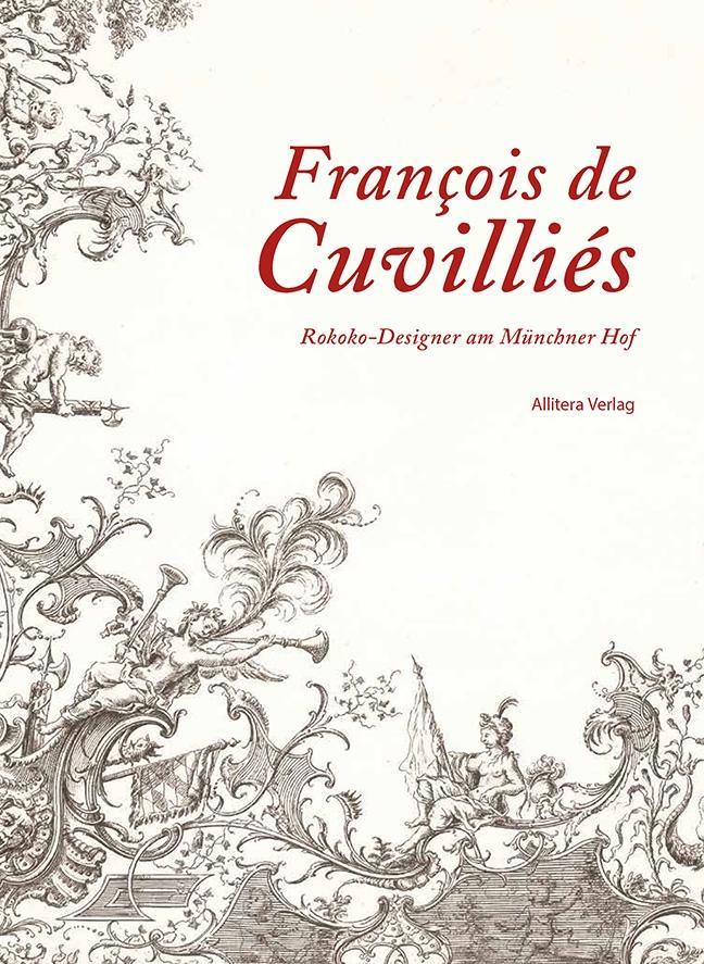 Francois de Cuvilliés / Rokokodesigner am Münchner Hof / Buch / 242 S. / Deutsch / 2018 / Allitera / EAN 9783962330224