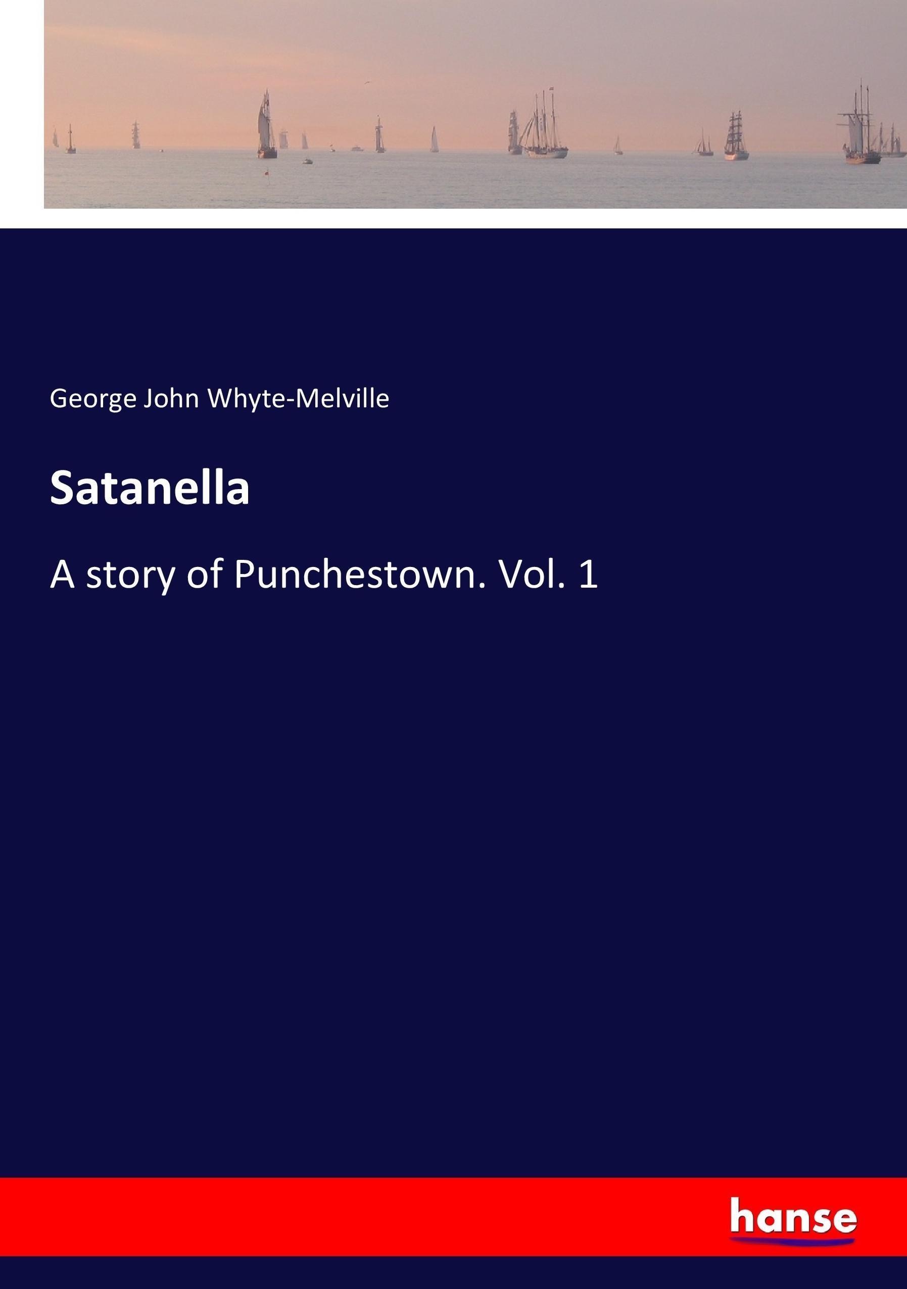 Satanella / A story of Punchestown. Vol. 1 / George John Whyte-Melville / Taschenbuch / Paperback / 272 S. / Englisch / 2017 / hansebooks / EAN 9783337301224 - Whyte-Melville, George John