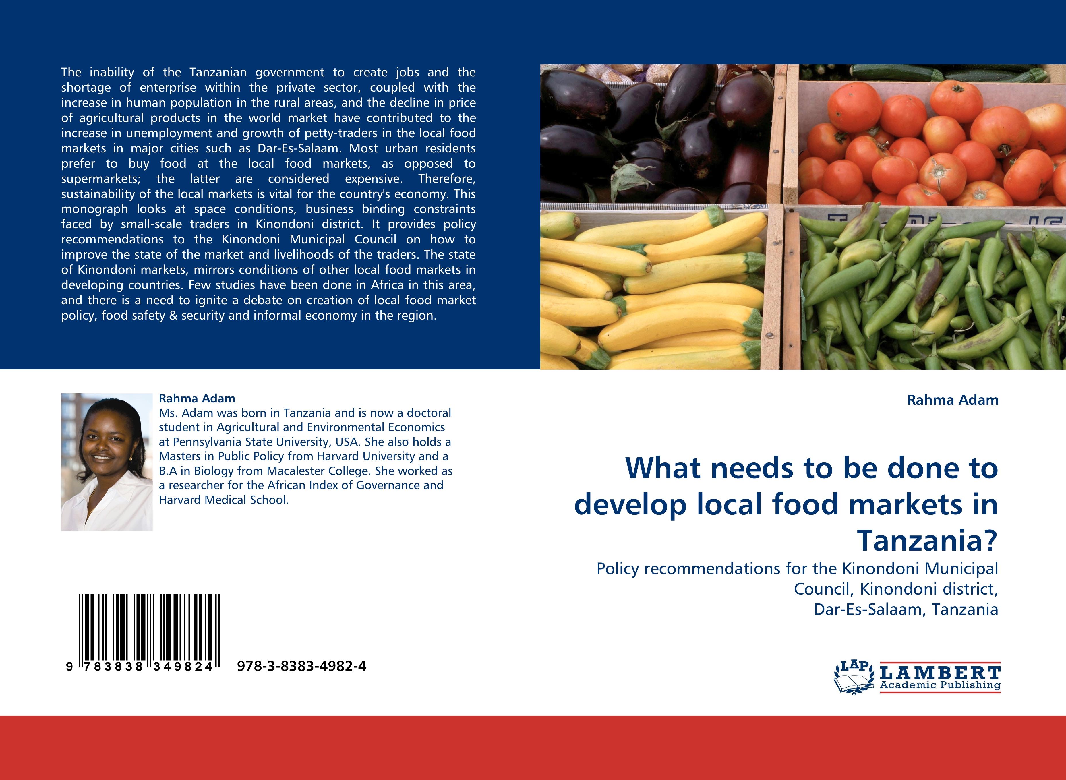 What needs to be done to develop local food markets in Tanzania? / Policy recommendations for the Kinondoni Municipal Council, Kinondoni district, Dar-Es-Salaam, Tanzania / Rahma Adam / Taschenbuch - Adam, Rahma