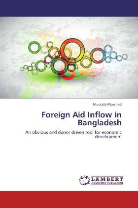 Foreign Aid Inflow in Bangladesh / An obvious and donor driven tool for economic development / Mustafa Murshed / Taschenbuch / Englisch / LAP Lambert Academic Publishing / EAN 9783659219924 - Murshed, Mustafa