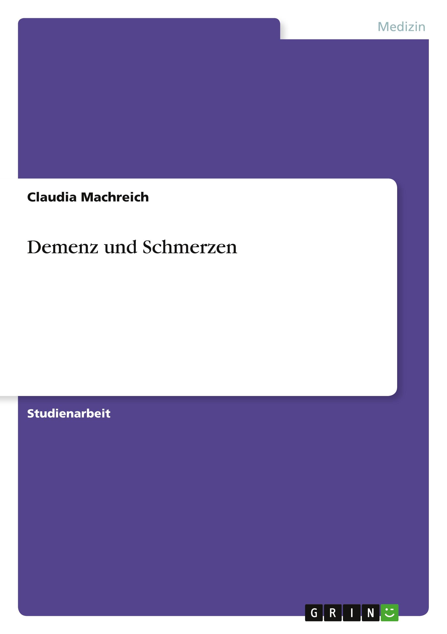 Demenz und Schmerzen / Claudia Machreich / Taschenbuch / Paperback / Deutsch / 2011 / GRIN Verlag / EAN 9783640830725 - Machreich, Claudia
