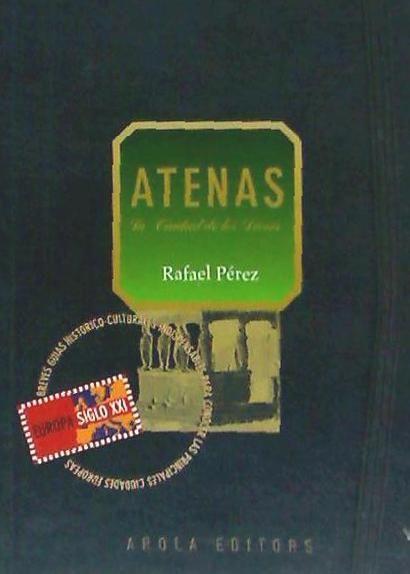 Atenas : la ciudad de los dioses / Rafael Pérez y Pérez / Taschenbuch / Spanisch / 2007 / Arola Editors S.L. / EAN 9788496639225 - Pérez y Pérez, Rafael