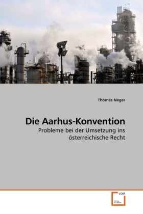 Die Aarhus-Konvention / Probleme bei der Umsetzung ins österreichische Recht / Thomas Neger / Taschenbuch / Deutsch / VDM Verlag Dr. Müller / EAN 9783639221626 - Neger, Thomas