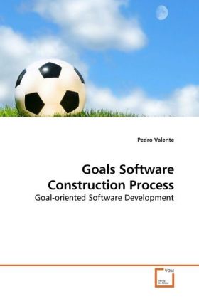 Goals Software Construction Process / Goal-oriented Software Development / Pedro Valente / Taschenbuch / Englisch / VDM Verlag Dr. Müller / EAN 9783639212426 - Valente, Pedro