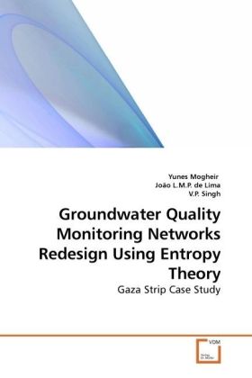 Groundwater Quality Monitoring Networks Redesign Using Entropy Theory / Gaza Strip Case Study / Yunes Mogheir / Taschenbuch / Englisch / VDM Verlag Dr. Müller / EAN 9783639173826 - Mogheir, Yunes