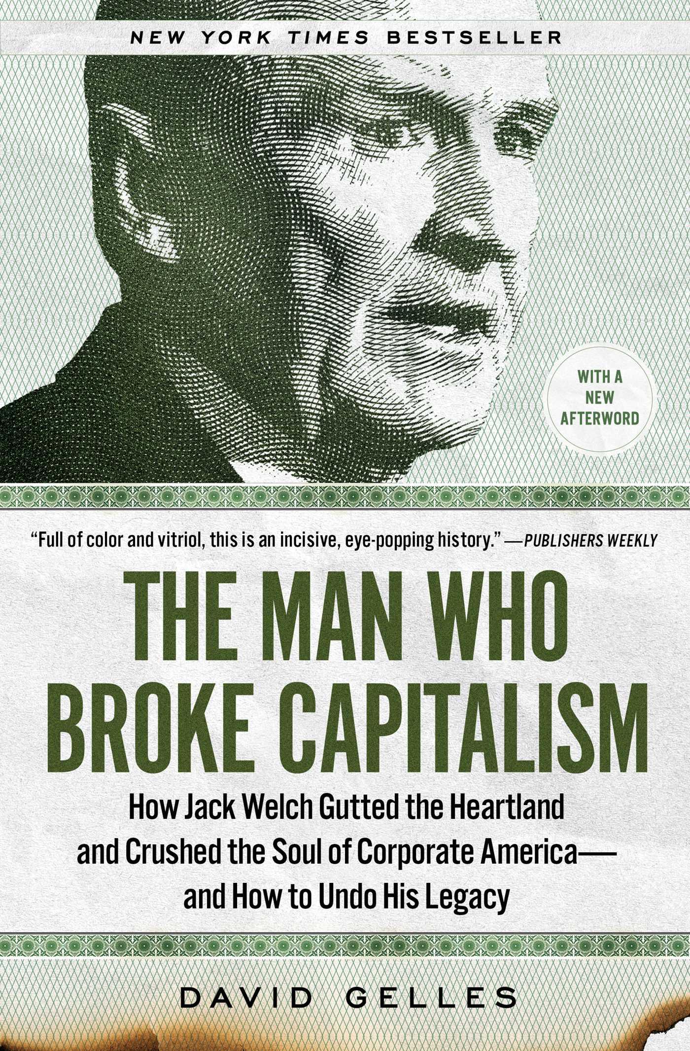 The Man Who Broke Capitalism: How Jack Welch Gutted the Heartland and Crushed the Soul of Corporate America?and How to Undo His Legacy