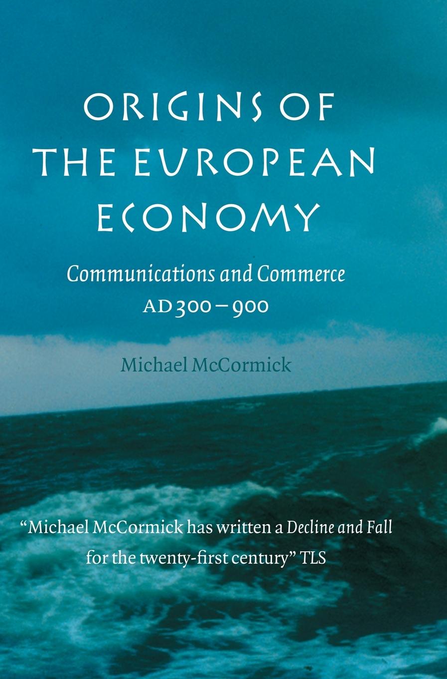 Origins of the European Economy / Communications and Commerce A.D. 300-900 / Michael Mccormick / Buch / HC gerader Rücken kaschiert / Englisch / 2014 / Cambridge University Press / EAN 9780521661027 - Mccormick, Michael