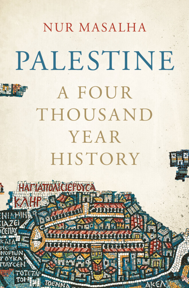 Palestine / A Four Thousand Year History / Nur Masalha / Buch / Englisch / 2018 / Bloomsbury Publishing PLC / EAN 9781786992727 - Masalha, Nur (SOAS, University of London, UK)