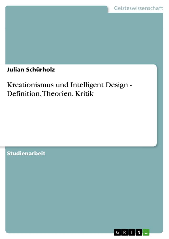 Kreationismus und Intelligent Design - Definition, Theorien, Kritik / Julian Schürholz / Taschenbuch / Deutsch / 2010 - Schürholz, Julian
