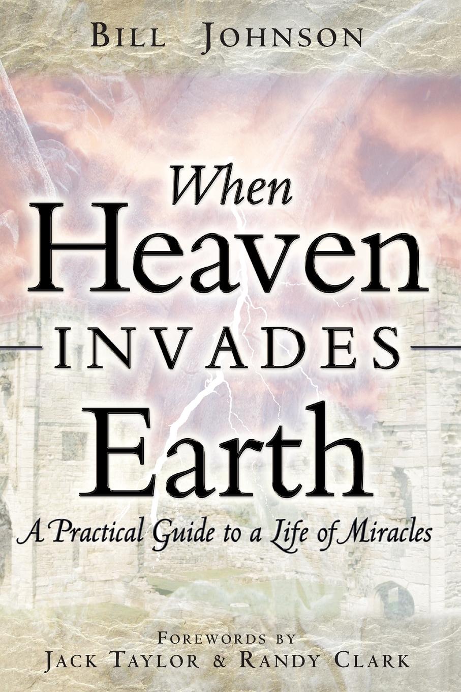 When Heaven Invades Earth / A Practical Guide to a Life of Miracles / Bill Johnson / Taschenbuch / Paperback / Englisch / 2005 / Destiny Image / EAN 9780768429527 - Johnson, Bill