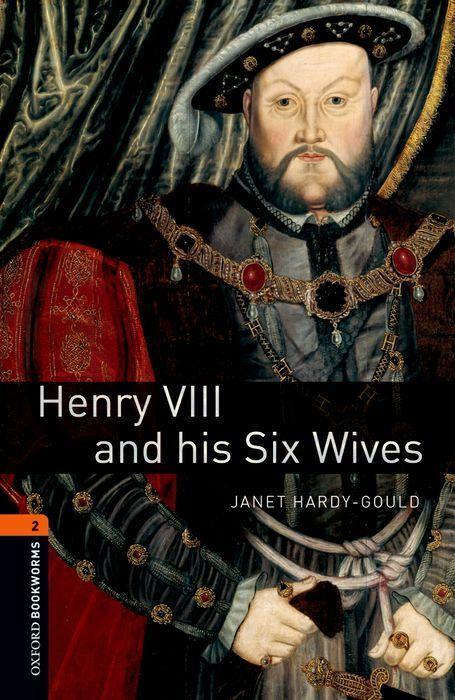 Henry VIII and his six wives. 7. Schuljahr, Stufe 2. Neubearbeitung / Reader - Stage 2 / Janet Hardy-Gould / Taschenbuch / Oxford Bookworms Library / Kartoniert / Broschiert / Englisch / 2007 - Hardy-Gould, Janet
