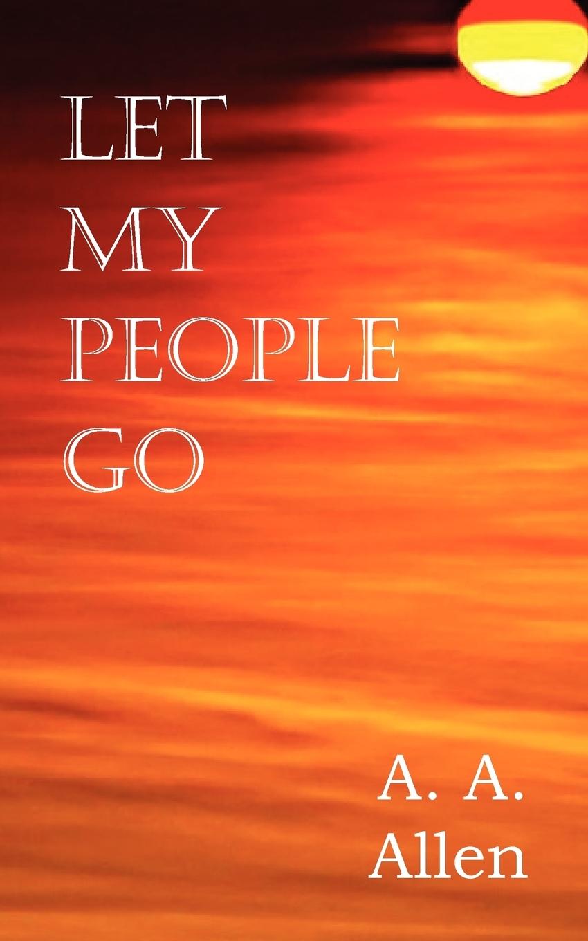 Let My People Go / A. A. Allen / Taschenbuch / Paperback / Englisch / 2012 / Bottom of the Hill Publishing / EAN 9781612034928 - Allen, A. A.