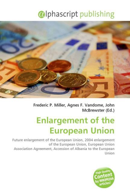 Enlargement of the European Union / Frederic P. Miller (u. a.) / Taschenbuch / Englisch / Alphascript Publishing / EAN 9786130009328 - Miller, Frederic P.
