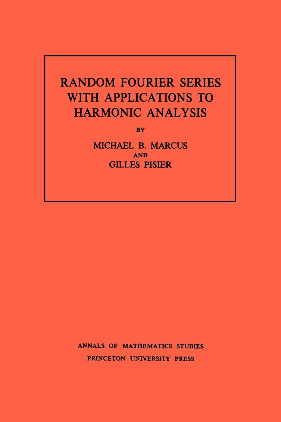 Random Fourier Series with Applications to Harmonic Analysis. (AM-101), Volume 101 / Gilles Pisier / Taschenbuch / Paperback / Englisch / 1981 / Princeton University Press / EAN 9780691082929 - Pisier, Gilles