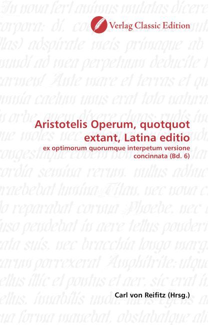 Aristotelis Operum, quotquot extant, Latina editio / ex optimorum quorumque interpetum versione concinnata (Bd. 6) / Carl von Reifitz / Taschenbuch / Deutsch / Verlag Classic Edition - Reifitz, Carl von