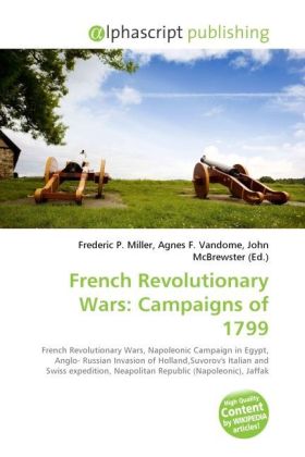 French Revolutionary Wars: Campaigns of 1799 / Frederic P. Miller (u. a.) / Taschenbuch / Englisch / Alphascript Publishing / EAN 9786130276829 - Miller, Frederic P.