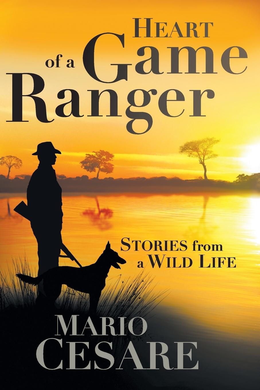 Heart of a Game Ranger / Stories from a Wild Life / Mario Cesare / Taschenbuch / Paperback / Englisch / 2017 / Jonathan Ball Publishers / EAN 9781868427529 - Cesare, Mario