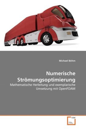 Numerische Strömungsoptimierung / Mathematische Herleitung und exemplarische Umsetzung mit OpenFOAM / Michael Böhm / Taschenbuch / 144 S. / Deutsch / 2011 / VDM Verlag Dr. Müller / EAN 9783639328929 - Böhm, Michael