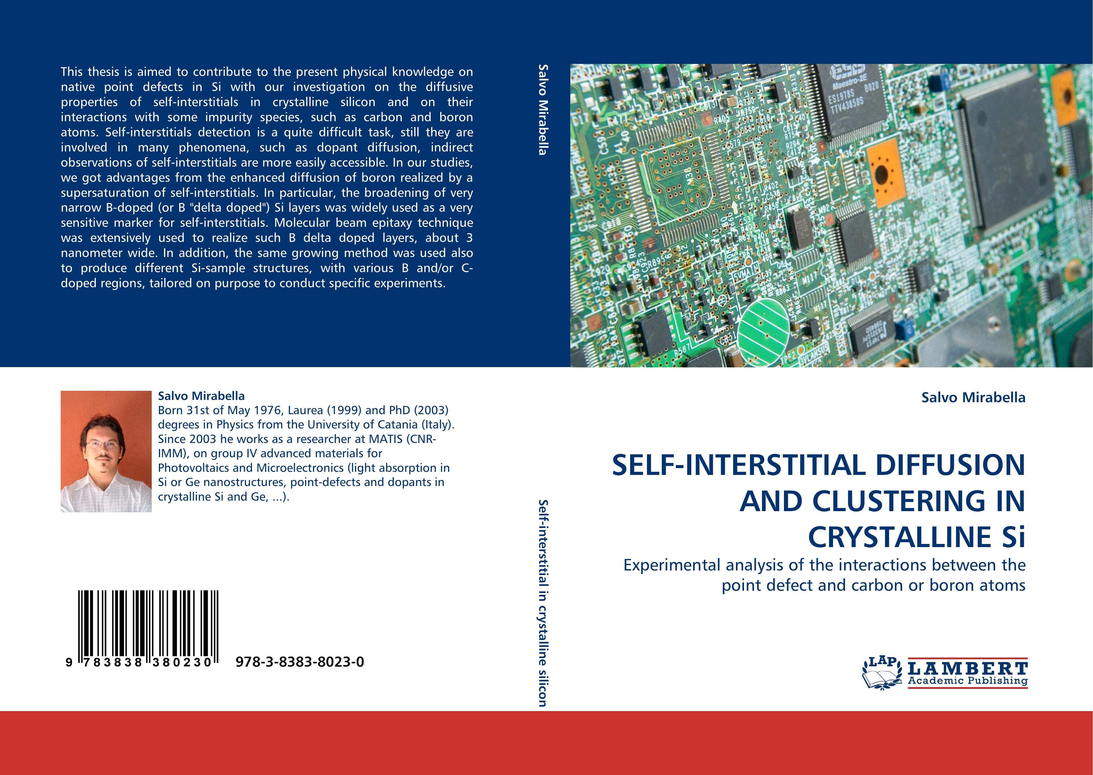 SELF-INTERSTITIAL DIFFUSION AND CLUSTERING IN CRYSTALLINE Si / Experimental analysis of the interactions between the point defect and carbon or boron atoms / Salvo Mirabella / Taschenbuch / Paperback - Mirabella, Salvo