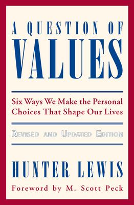 A Question of Values: Six Ways We Make the Personal Choices That Shape Our Lives / Hunter Lewis / Taschenbuch / Englisch / 2007 / AXIOS PR / EAN 9780966190830 - Lewis, Hunter