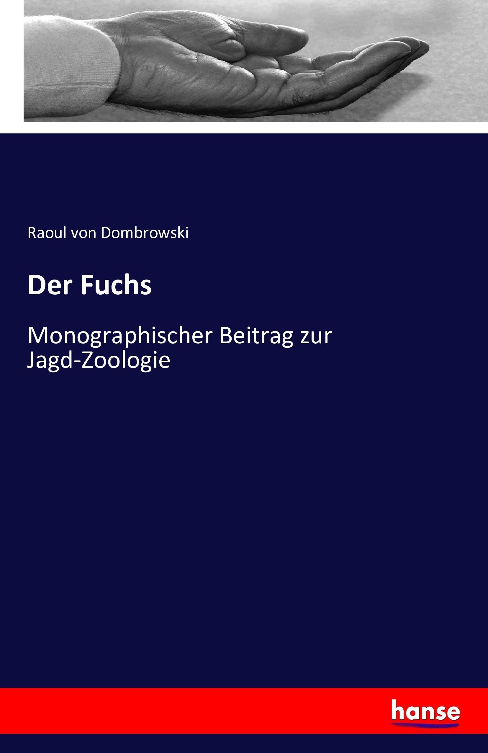 Der Fuchs / Monographischer Beitrag zur Jagd-Zoologie / Raoul Von Dombrowski / Taschenbuch / Paperback / 284 S. / Deutsch / 2016 / hansebooks / EAN 9783743301030 - Dombrowski, Raoul Von