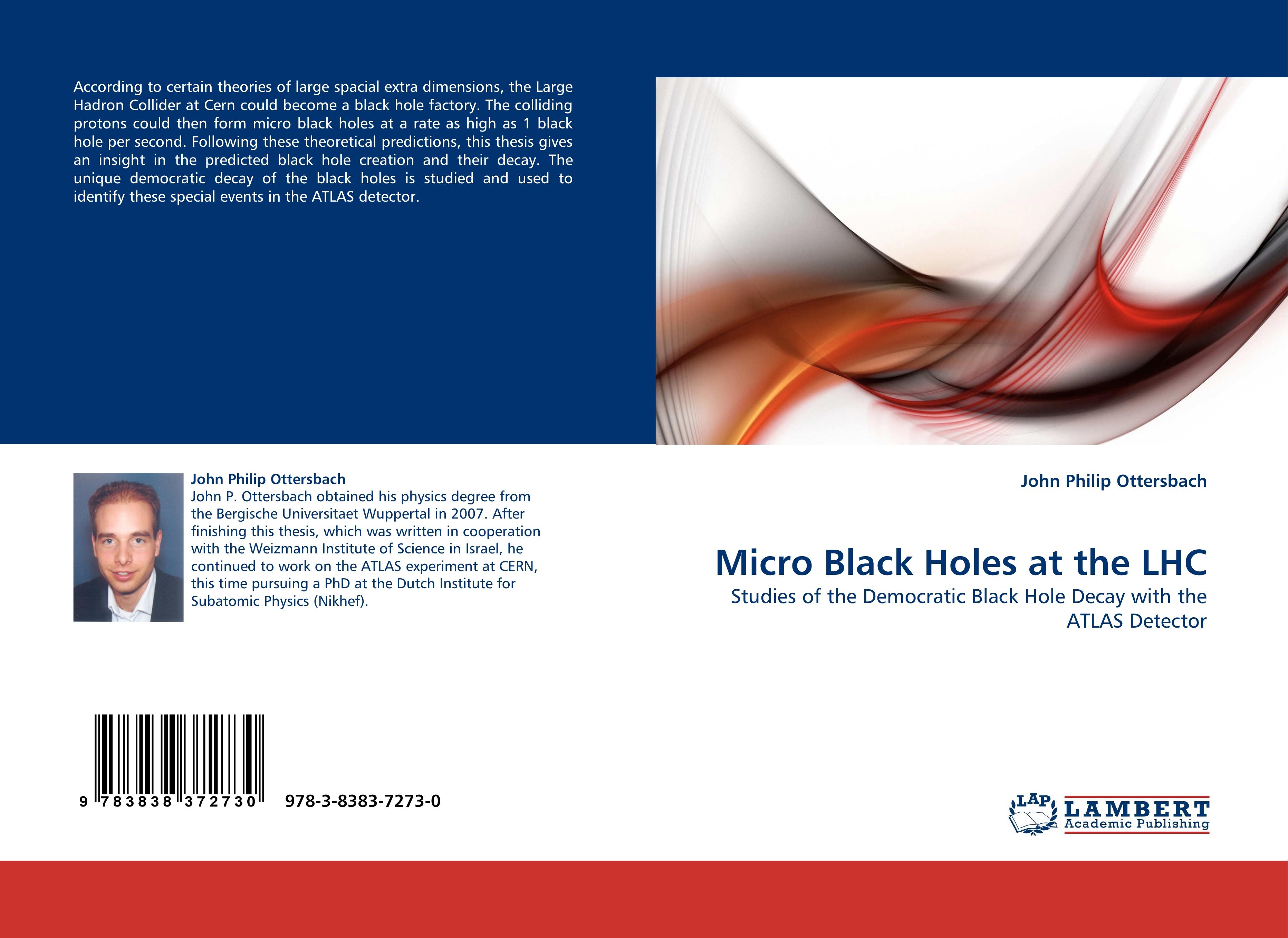 Micro Black Holes at the LHC / Studies of the Democratic Black Hole Decay with the ATLAS Detector / John Philip Ottersbach / Taschenbuch / Paperback / 96 S. / Englisch / 2010 / EAN 9783838372730 - Ottersbach, John Philip