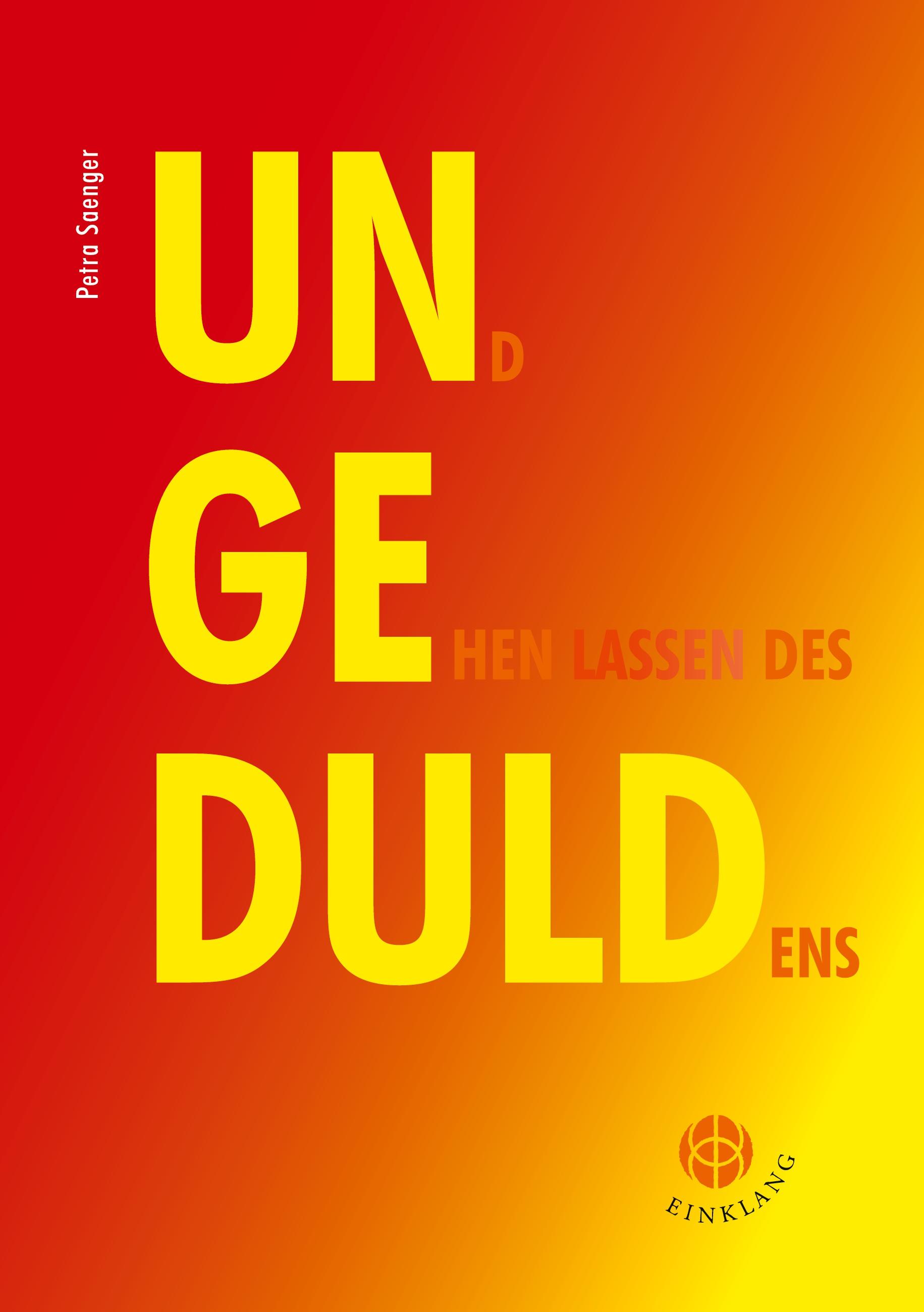 Ungeduld / und gehen lassen des Duldens / Petra Saenger / Taschenbuch / Paperback / Deutsch / 2021 / Theresia De Jong / EAN 9783946315230 - Saenger, Petra