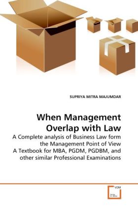 When Management Overlap with Law / A Complete analysis of Business Law form the Management Point of View A Textbook for MBA, PGDM, PGDBM, and other similar Professional Examinations / Majumdar / Buch - Mitra Majumdar, Supriya