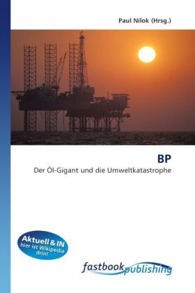 BP / Der Öl-Gigant und die Umweltkatastrophe / Paul Nilok / Taschenbuch / Deutsch / FastBook Publishing / EAN 9786130104931 - Nilok, Paul