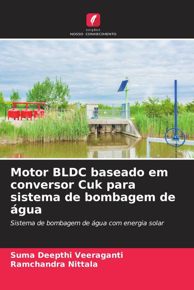 Motor BLDC baseado em conversor Cuk para sistema de bombagem de água / Sistema de bombagem de água com energia solar / Suma Deepthi Veeraganti (u. a.) / Taschenbuch / Paperback / Portugiesisch / 2023 - Veeraganti, Suma Deepthi